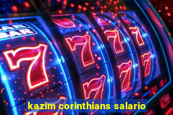 kazim corinthians salario